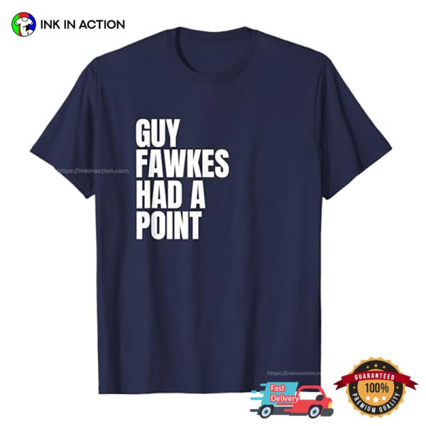 Guy Fawkes Had A Point Bonfire Night T-shirt