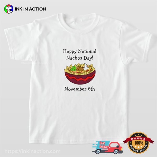 Happy National Nachos Day November 6th T-shirt