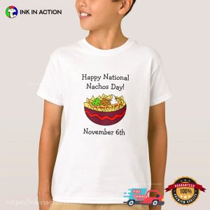 Happy National Nachos Day November 6th T shirt 2