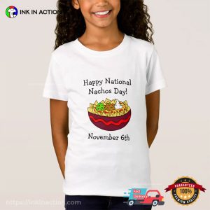 Happy National Nachos Day November 6th T shirt 3