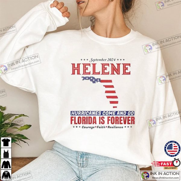 Helene Hurricanes Come And Go Florida Is Forever T-shirt