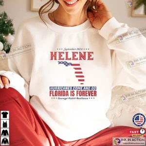 Helene Hurricanes Come And Go Florida Is Forever T-shirt