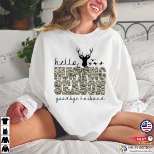 Hello Hunting Season Goodbye Husband Funny Hunting T shirt 1