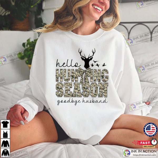 Hello Hunting Season Goodbye Husband Funny Hunting T-shirt