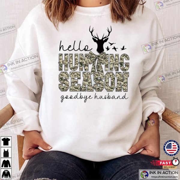 Hello Hunting Season Goodbye Husband Funny Hunting T-shirt