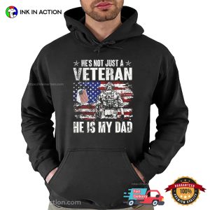 He's Not Just A Veteran, He Is My Dad Patriotic T shirt 2