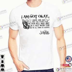 I Am Not Okay Lyrics jelly roll shirt 2