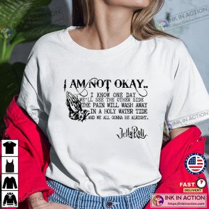 I Am Not Okay Lyrics Jelly Roll Shirt