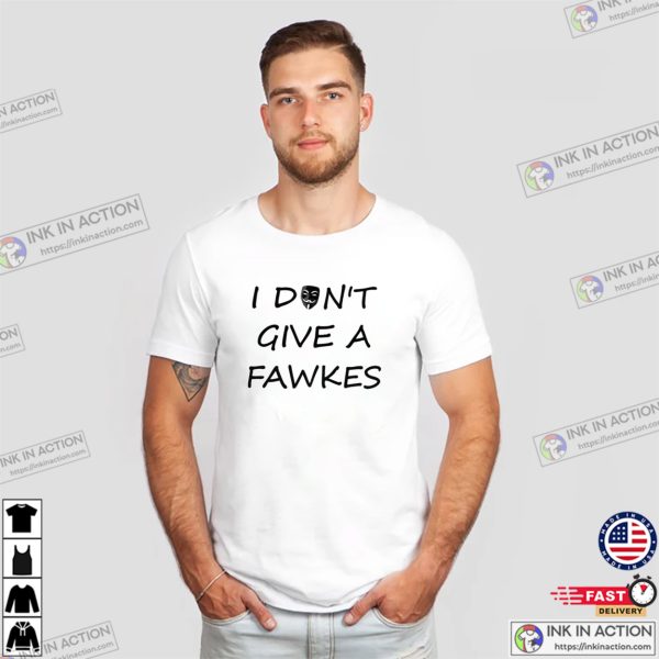 I Don’t Give A Fawkes Funny Fawkes Night T-shirt