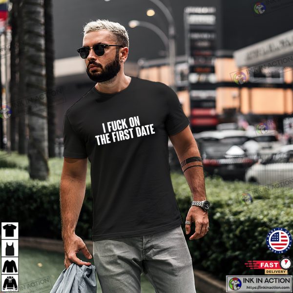 I Fuck On First Dates Tinder Dirty T-shirt