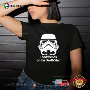 I Had Friends On The Death Star Funny Star Wars T shirt 2