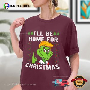 I Will be Home For Christmas Funny Grinch Trump Shirt