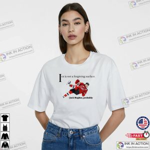 Ice Is Not A Forgiving Surface Funny Jack Hughes Saying T-shirt