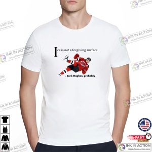 Ice Is Not A Forgiving Surface Funny Jack Hughes Saying T shirt 2