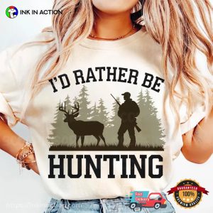 I’d Rather Be Hunting Comfort Colors T-shirt