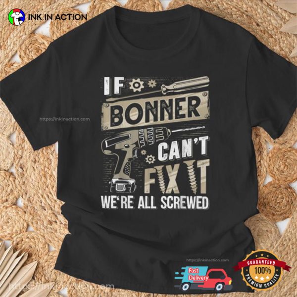 If Bonner Can’t Fix It We’re All Screwed T-shirt