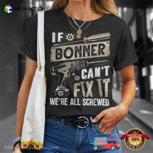 If Bonner Can't Fix It We're All Screwed T shirt 2