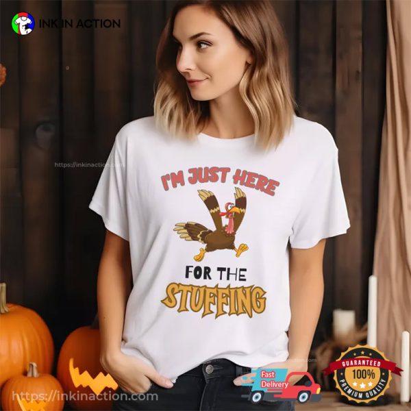 I’m Just Here For The STUFFING Running Turkey Graphic Tee