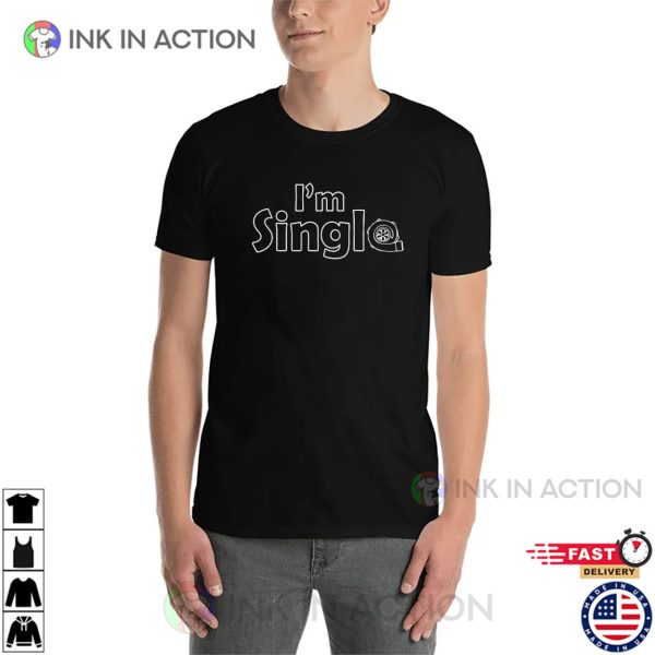 Im Single Happy Single Day Shirt