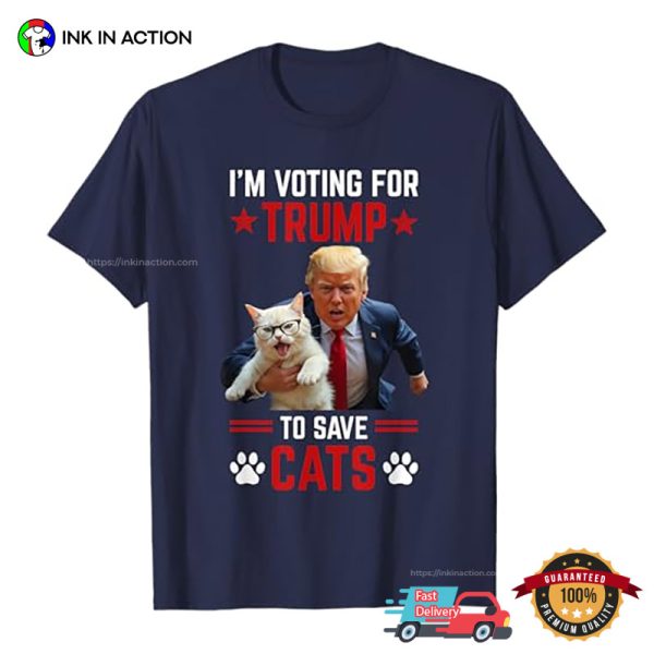 I’m Voting For Trump To Save Cats Funny Election T-shirt