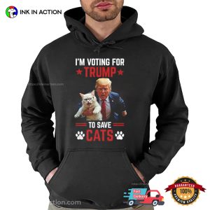 I'm Voting For Trump To Save Cats Funny Election T shirt