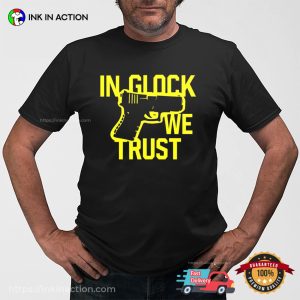 In Glock We Trust Gun Point T shirt 3