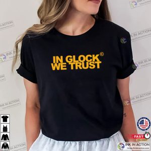 In Glock We Trust Unisex T shirt 1