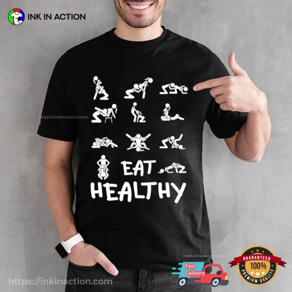 Inappropriate Eat Healthy Hilarious Offensive Shirts