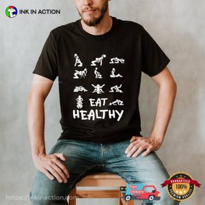 Inappropriate Eat Healthy hilarious offensive shirts 3