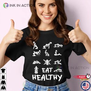 Inappropriate Eat Healthy Hilarious Offensive Shirts