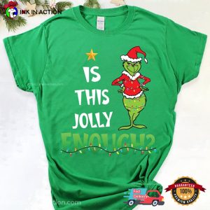 Is This Jolly Enough The Grinch Christmas Shirt 1