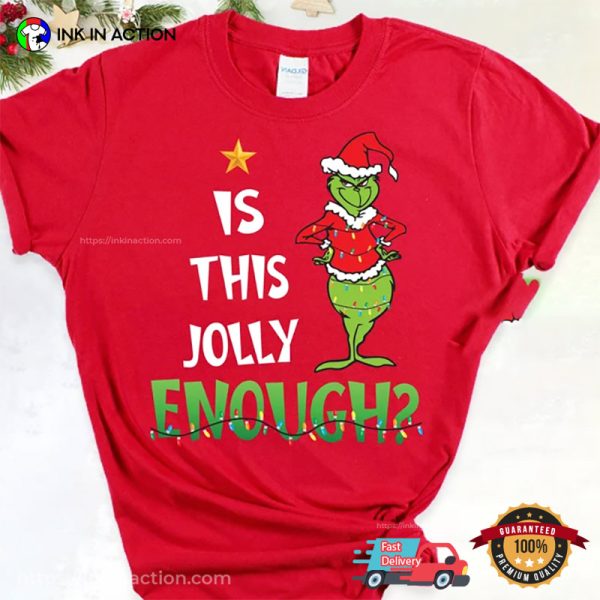 Is This Jolly Enough The Grinch Christmas Shirt