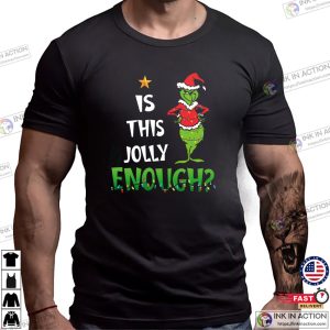 Is This Jolly Enough The Grinch Christmas Shirt