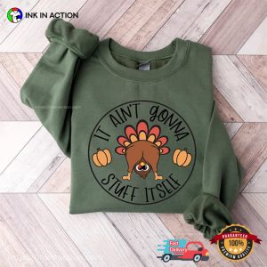 It Aint Gonna Stuff Itself Funny Thanksgiving Turkey T shirt 2