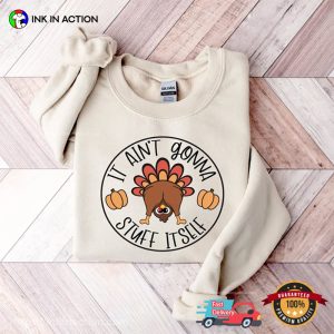 It Aint Gonna Stuff Itself Funny Thanksgiving Turkey T shirt 3