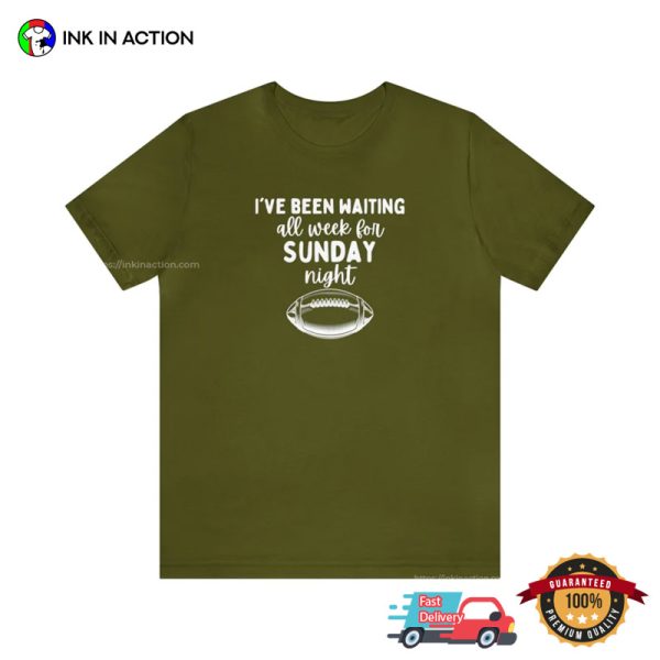 I’ve Been Waiting All Week For Sunday Night Football Day T-shirt