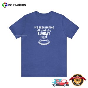 I've Been Waiting All Week For Sunday Night Football Day T shirt 2