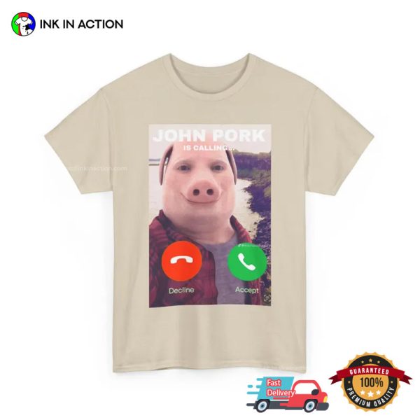 John Pork Is Calling Funny Phone Call T-shirt