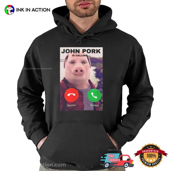 John Pork Is Calling Funny Phone Call T-shirt