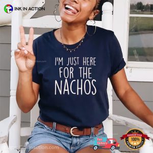 Just Here For The Nachos Funny nachos day T shirt 2