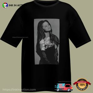 Kill Em With Kindness Selena Gomez T shirt 2