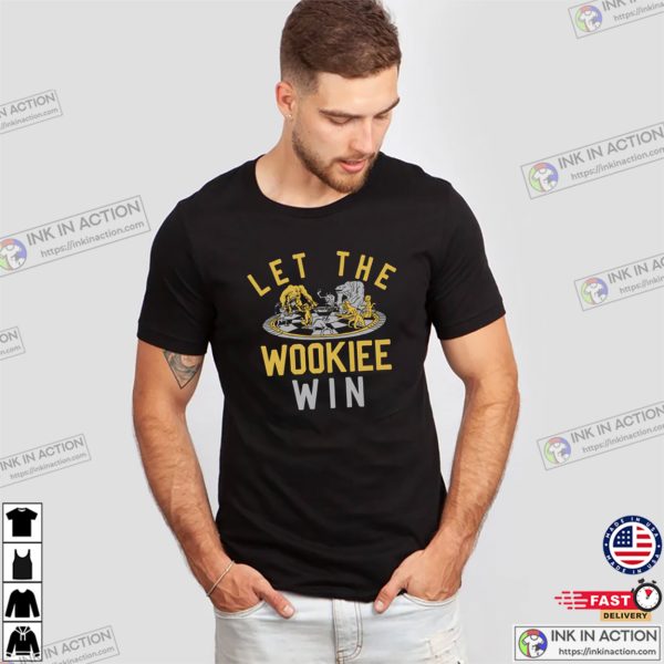 Let The Wookiee Win Funny Star Wars T-shirt