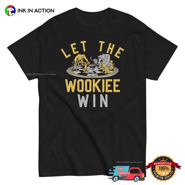 Let The Wookiee Win Funny Star Wars T-shirt