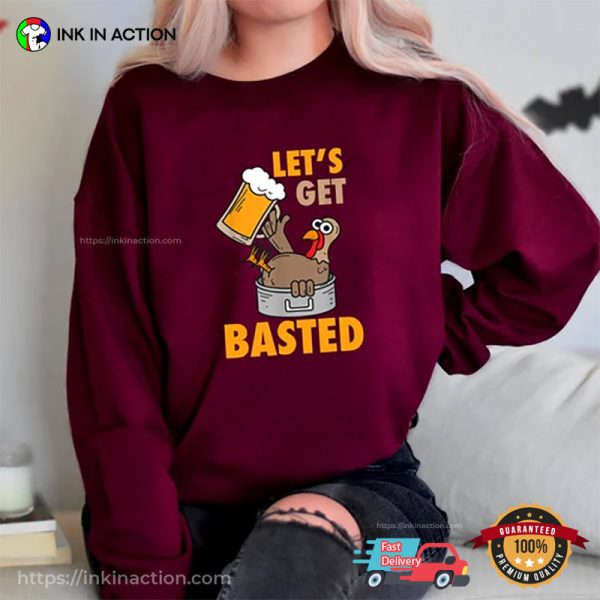 Let’s Get Basted Funny Drinking Turkey Family Thanksgiving Tee