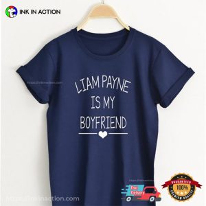 Liam Payne Is My Boyfriend Unisex T shirt 3