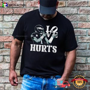 Love Hurts Funny Eagles Jalen Hurts T-shirt