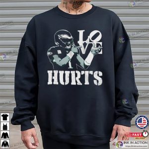 Love Hurts Funny Eagles Jalen Hurts T shirt 3