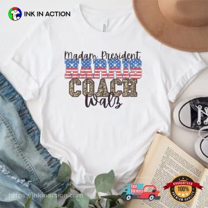 Madam President Harris Coach Walz Shirt