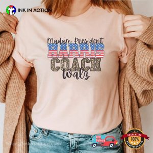 Madam President Harris Coach Walz Shirt