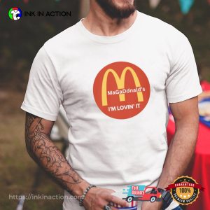 Magadonalds I’m Lovin’ It, Trump 2024 T-Shirt